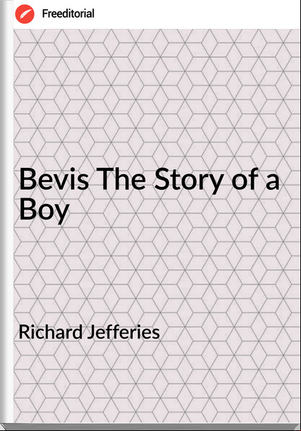 Richard Jefferies Bevis The Story of a Boy