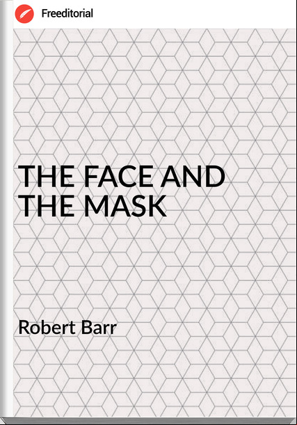 Robert Barr THE FACE AND THE MASK
