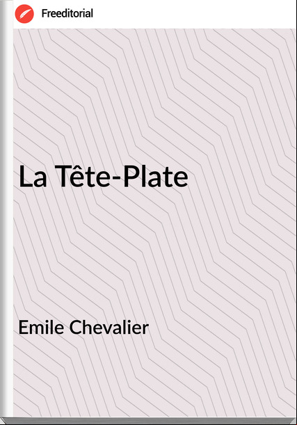 Emile Chevalier - La Tête-Plate