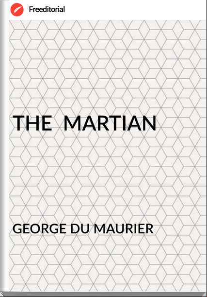 GEORGE DU MAURIER - THE  MARTIAN