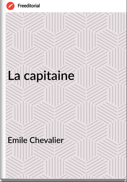 Emile Chevalier - La capitaine