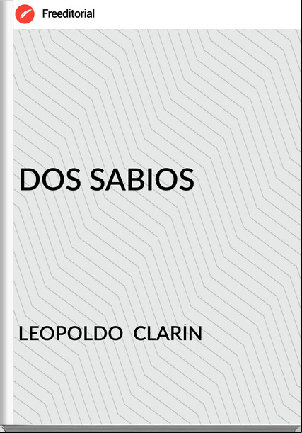 LEOPOLDO  CLARÍN - DOS SABIOS