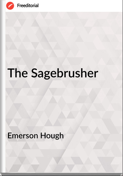Emerson Hough - The Sagebrusher