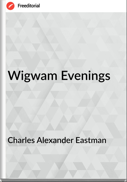 Charles Alexander Eastman Wigwam Evenings