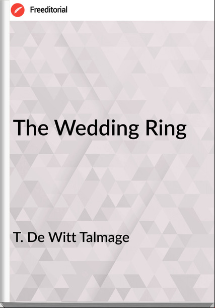 T. De Witt Talmage - The Wedding Ring