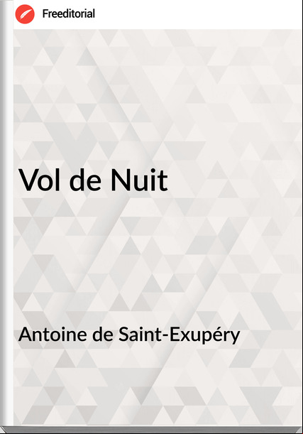 Antoine de Saint-Exupéry - Vol de Nuit