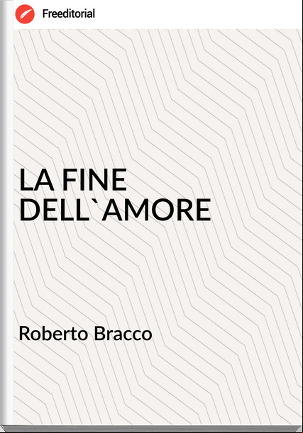 Roberto Bracco LA FINE DELL'AMORE