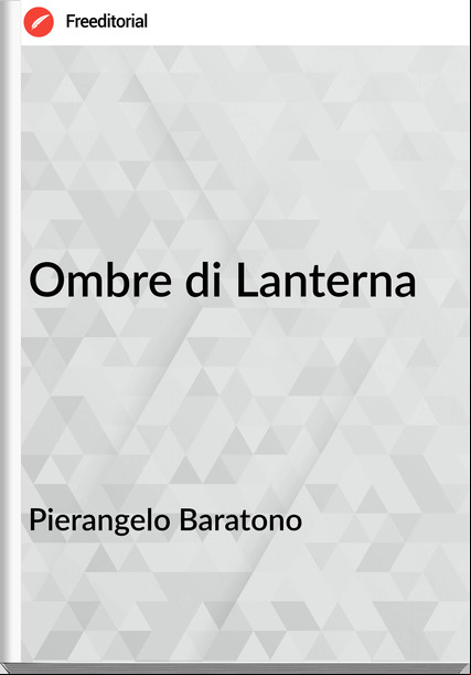 Pierangelo Baratono Ombre di Lanterna
