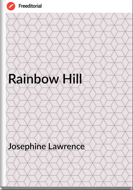 Josephine Lawrence - Rainbow Hill