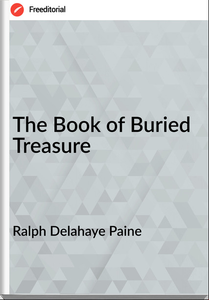 Ralph Delahaye Paine - The Book of Buried Treasure