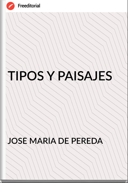 JOSÉ MARÍA DE PEREDA TIPOS Y PAISAJES