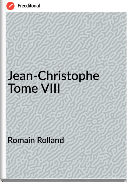 Romain Rolland - Jean-Christophe Tome VIII