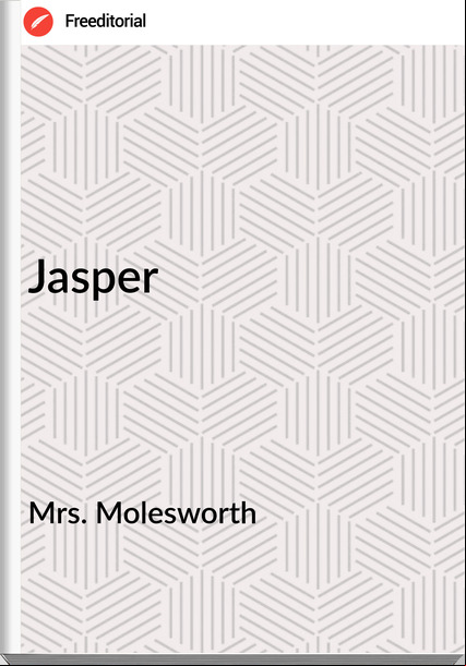Mrs. Molesworth - Jasper