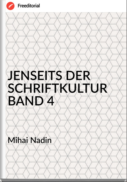 Mihai Nadin - JENSEITS DER SCHRIFTKULTUR BAND 4