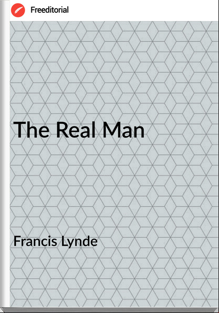 Francis Lynde - The Real Man