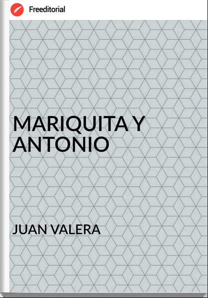 JUAN VALERA MARIQUITA Y ANTONIO