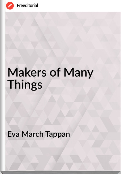  Eva March Tappan - Makers of Many Things