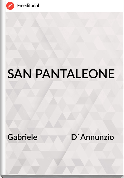 Gabriele                 D'Annunzio - SAN PANTALEONE