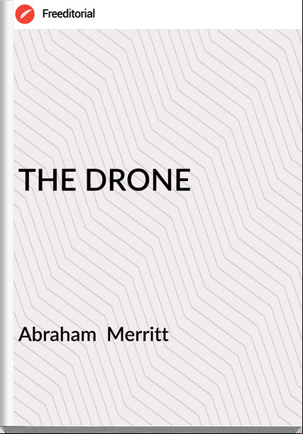 Abraham Merritt THE DRONE