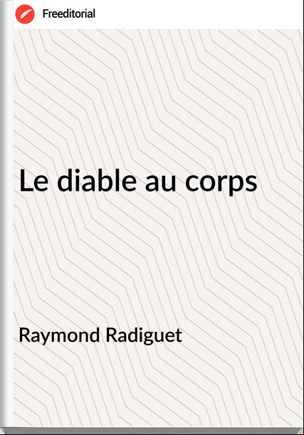 Raymond Radiguet - Le diable au corps