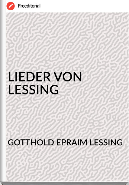 GOTTHOLD EPRAIM LESSING LIEDER VON LESSING