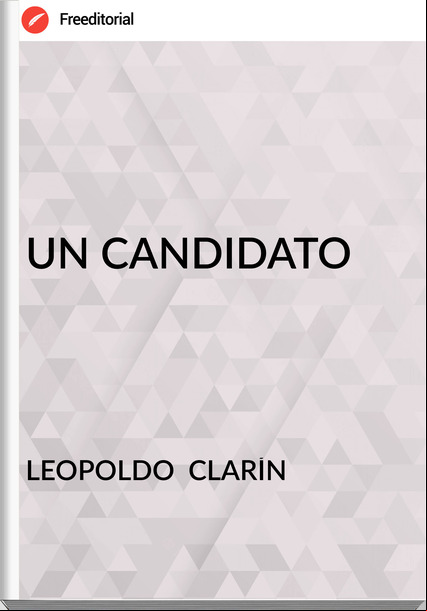 LEOPOLDO  CLARÍN - UN CANDIDATO