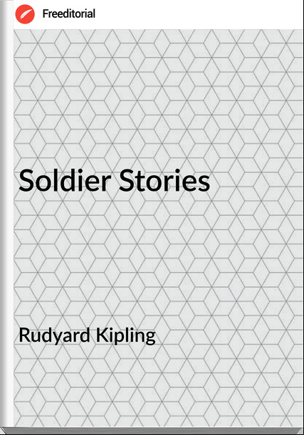  Rudyard Kipling - Soldier Stories