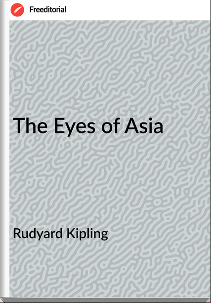  Rudyard Kipling - The Eyes of Asia