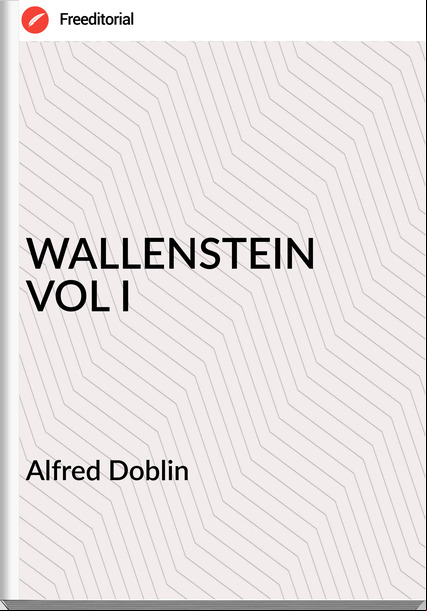 Alfred Doblin - WALLENSTEIN VOL I