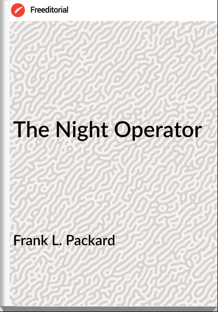 Frank L. Packard The Night Operator