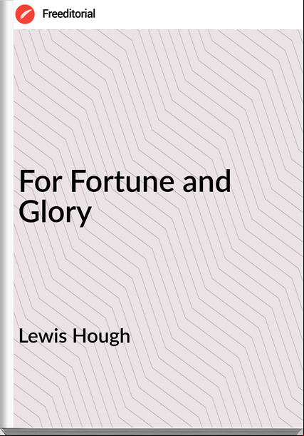 Lewis Hough  - For Fortune and Glory