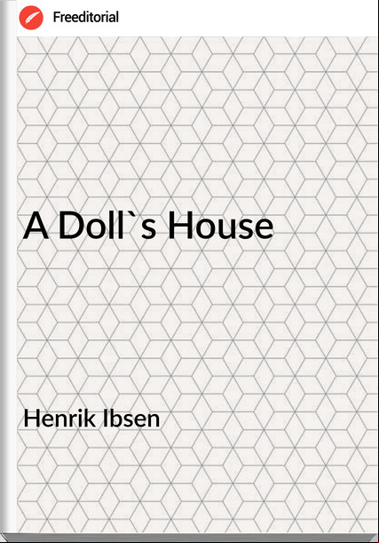 Henrik Ibsen A Doll's House