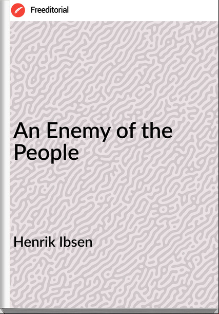 Henrik Ibsen An Enemy of the People