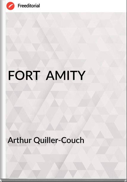 Arthur Quiller-Couch  - FORT  AMITY