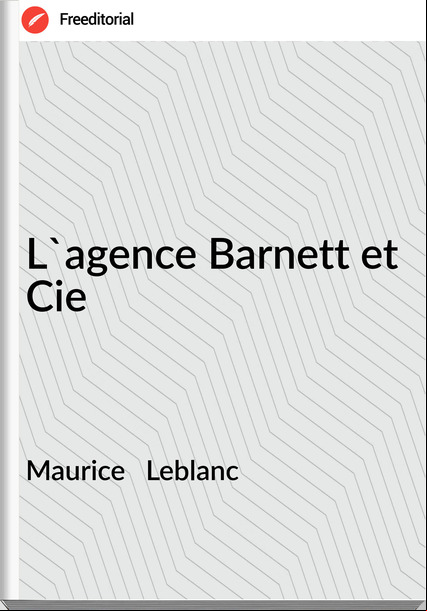 Maurice   Leblanc - L'agence Barnett et Cie