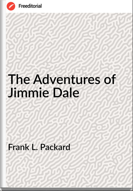 Frank L. Packard - The Adventures of Jimmie Dale