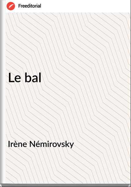 Irène Némirovsky - Le bal