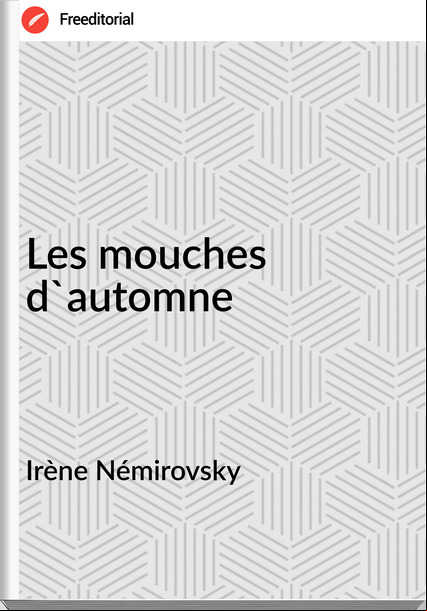 Irène Némirovsky - Les mouches d'automne