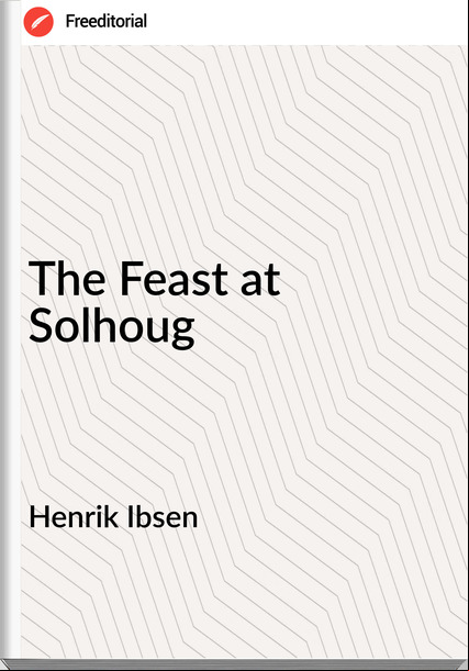 Henrik Ibsen - The Feast at Solhoug