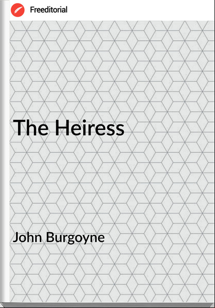 John Burgoyne - The Heiress