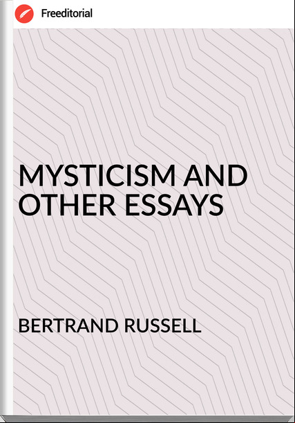 BERTRAND RUSSELL MYSTICISM AND OTHER ESSAYS