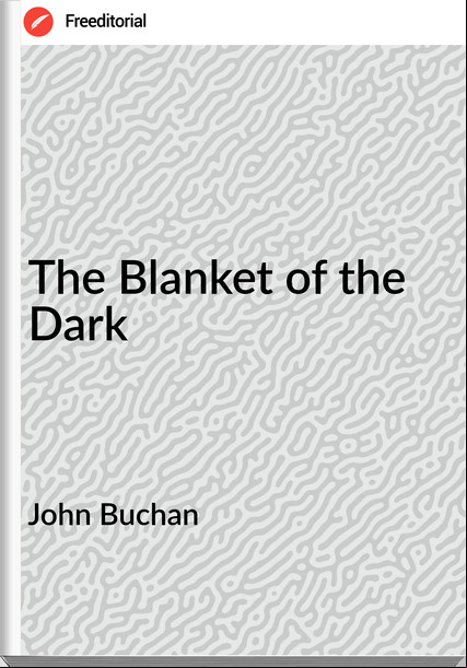 John Buchan The Blanket of the Dark