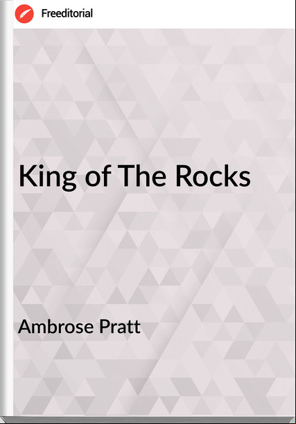 Ambrose Pratt King of The Rocks