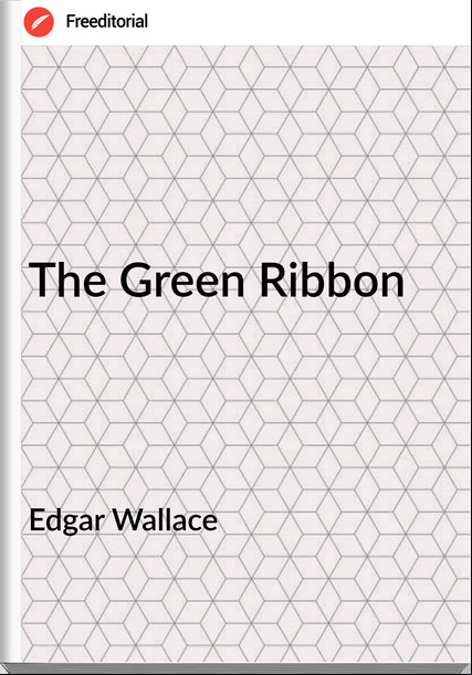 Edgar Wallace  - The Green Ribbon