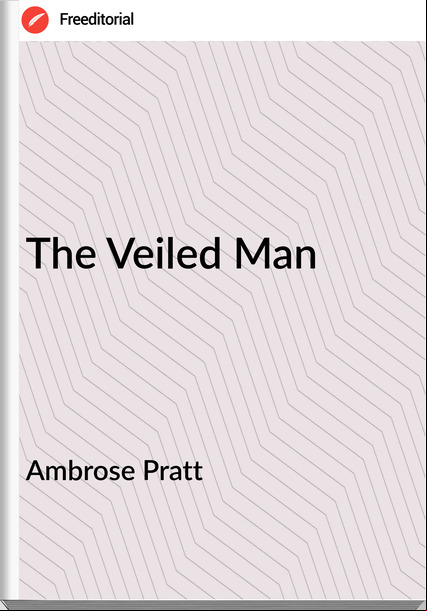Ambrose Pratt The Veiled Man