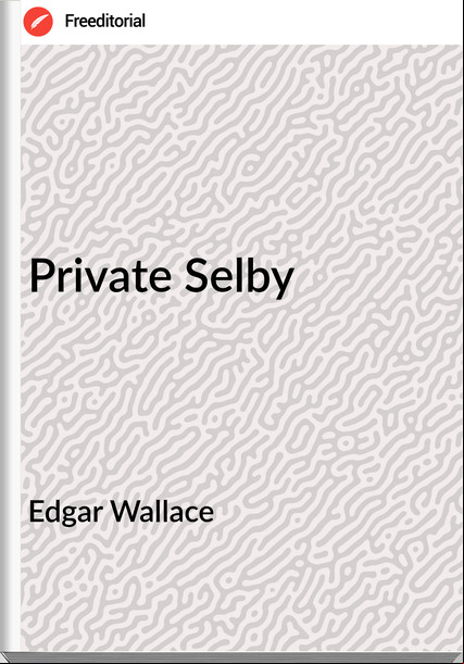Edgar Wallace  - Private Selby