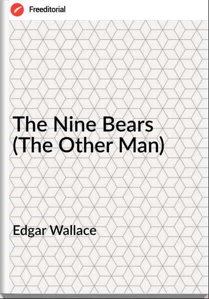 Edgar Wallace  - The Nine Bears  (The Other Man)