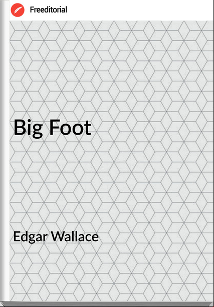 Edgar Wallace  - Big Foot