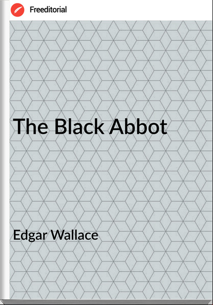 Edgar Wallace  - The Black Abbot
