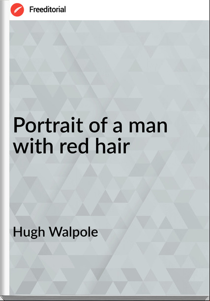 Hugh Walpole  - Portrait of a man with red hair